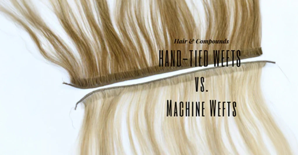 Hand Tied Wefts vs Machine Wefts- The Basics